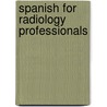 Spanish for Radiology Professionals door Olive Peart
