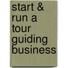Start & Run a Tour Guiding Business door Barbara Braidwood Richard Cropp