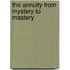 The Annuity from Mystery to Mastery