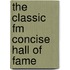 The Classic Fm Concise Hall Of Fame