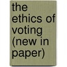 The Ethics of Voting (New in Paper) door Jason Brennan