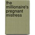 The Millionaire's Pregnant Mistress