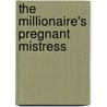 The Millionaire's Pregnant Mistress door Michelle Celmer