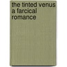 The Tinted Venus a Farcical Romance door F. Anstey