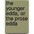 The Younger Edda, Or the Prose Edda