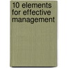 10 Elements for Effective Management door William A. Howatt