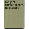 A Cup of Comfort Stories for Courage door Colleen Sell