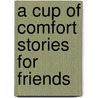 A Cup of Comfort Stories for Friends by Colleen Sell