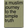 A Muslim Journey to the Simple Truth door Sidate Demba Sene