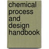 Chemical Process and Design Handbook door James Speight