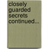 Closely Guarded Secrets Continued... by Sarah Forth