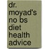 Dr. Moyad's No Bs Diet Health Advice