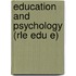 Education and Psychology (Rle Edu E)