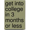Get Into College in 3 Months or Less door Doug And Robin Hewitt