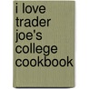 I Love Trader Joe's College Cookbook by Aurora Rose Lynn