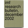 Imf Research Bulletin, December 2002 by Internation International Monetary Fund