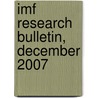 Imf Research Bulletin, December 2007 door Internation International Monetary Fund