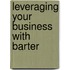 Leveraging Your Business with Barter