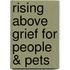 Rising Above Grief for People & Pets