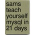 Sams Teach Yourself Mysql in 21 Days