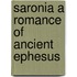 Saronia a Romance of Ancient Ephesus