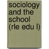 Sociology and the School (Rle Edu L)