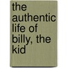 The Authentic Life of Billy, the Kid door Pat Garrett