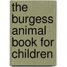 The Burgess Animal Book for Children by Thornton Waldo Burgess