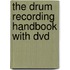 The Drum Recording Handbook with Dvd