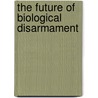 The Future of Biological Disarmament door Nicholas Roger Alan Sims