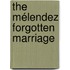 The MéLendez Forgotten Marriage