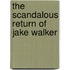 The Scandalous Return of Jake Walker
