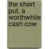 The Short Put, a Worthwhile Cash Cow
