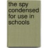 The Spy Condensed for Use in Schools