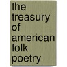 The Treasury of American Folk Poetry door Joseph C. Pagan