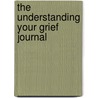 The Understanding Your Grief Journal door Alan Wolfelt