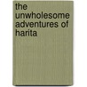 The Unwholesome Adventures of Harita door Lily Harlem