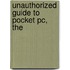 Unauthorized Guide to Pocket Pc, The