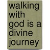Walking with God Is a Divine Journey by Lisa Olivares Young