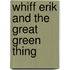 Whiff Erik And The Great Green Thing