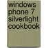 Windows Phone 7 Silverlight Cookbook