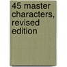 45 Master Characters, Revised Edition door Victoria Lynn Schmidt