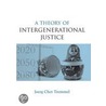A Theory of Intergenerational Justice by Joerg Chet Tremmel