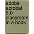 Adobe Acrobat 5.0 Classroom in a Book