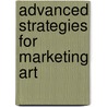 Advanced Strategies for Marketing Art door Constance Smith