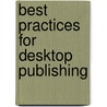 Best Practices for Desktop Publishing by Sandee Cohen