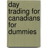 Day Trading for Canadians for Dummies door Bryan Borzykowski