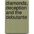 Diamonds, Deception and the Debutante