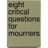 Eight Critical Questions for Mourners