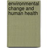Environmental Change and Human Health door Lastciba Foundation Symposium